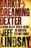 Sötét álmok Dexter - Első könyv - Darkly Dreaming Dexter - Book One