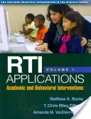 Rti Applications, Volume 1, 1: Academic and Behavioral Interventions (Rti-alkalmazások, 1. kötet: Akadémiai és viselkedési beavatkozások) - Rti Applications, Volume 1, 1: Academic and Behavioral Interventions