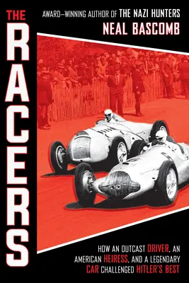 A versenyzők: Hogyan szállt szembe Hitler legjobbjaival egy kitaszított versenyző, egy amerikai örökösnő és egy legendás autó (Scholastic Focus) - The Racers: How an Outcast Driver, an American Heiress, and a Legendary Car Challenged Hitler's Best (Scholastic Focus)