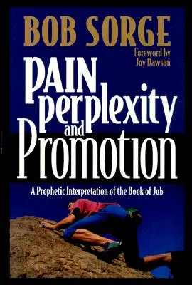 Fájdalom, tanácstalanság és előléptetés: Jób könyvének prófétai értelmezése - Pain, Perplexity, and Promotion: A Prophetic Interpretation of the Book of Job