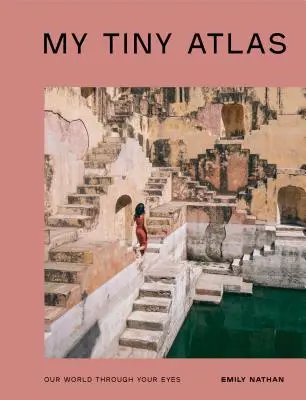 Az én pici atlaszom: Világunk a te szemeddel - My Tiny Atlas: Our World Through Your Eyes