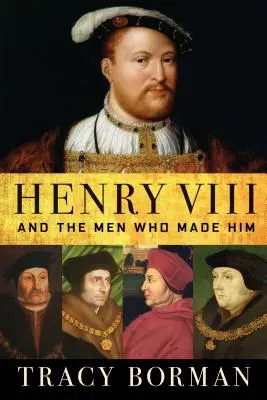 VIII. Henrik: És az őt megteremtő emberek - Henry VIII: And the Men Who Made Him