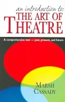 An Introduction To: The Art of Theatre: Múlt, jelen és jövő. - An Introduction To: The Art of Theatre: A Comprehensive Text -- Past, Present and Future