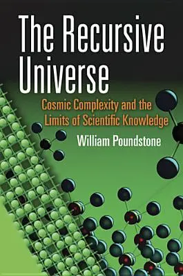 A rekurzív univerzum: A kozmikus komplexitás és a tudományos megismerés határai - The Recursive Universe: Cosmic Complexity and the Limits of Scientific Knowledge