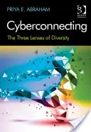 Kiberkapcsolat: A sokszínűség három szemszögéből - Cyberconnecting: The Three Lenses of Diversity