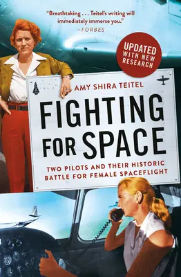 Harc a térért: Két pilóta és a női űrrepülésért folytatott történelmi harcuk - Fighting for Space: Two Pilots and Their Historic Battle for Female Spaceflight