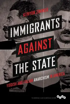 Bevándorlók az állam ellen: Jiddis és olasz anarchizmus Amerikában - Immigrants Against the State: Yiddish and Italian Anarchism in America