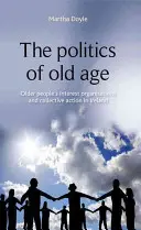 Az öregkor politikája: Az idősek érdekvédelmi szervezetei és a kollektív cselekvés Írországban - The Politics of Old Age: Older People's Interest Organisations and Collective Action in Ireland