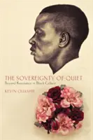 A csend szuverenitása: Az ellenálláson túl a fekete kultúrában - The Sovereignty of Quiet: Beyond Resistance in Black Culture