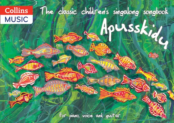 A klasszikus gyermekdalos énekeskönyv: Apusskidu: Zongorára, énekhangra és gitárra - The Classic Children's Singalong Songbook: Apusskidu: For Piano, Voice and Guitar