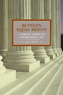 Az egyenlő jogok között: A nemzetközi jog marxista elmélete - Between Equal Rights: A Marxist Theory of International Law