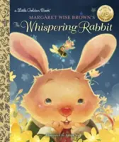 Margaret Wise Brown: A suttogó nyúl - Margaret Wise Brown's the Whispering Rabbit