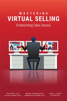 A virtuális értékesítés elsajátítása: Orchestrating Sales Success (Az értékesítési siker megszervezése) - Mastering Virtual Selling: Orchestrating Sales Success