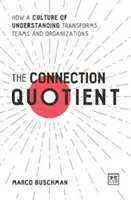 A kapcsolati hányados: Hogyan alakítja át a megértés kultúrája a csapatokat és a szervezeteket? - The Connection Quotient: How a Culture of Understanding Transforms Teams and Organisations