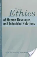 Az emberi erőforrások és az ipari kapcsolatok etikája - The Ethics of Human Resources and Industrial Relations