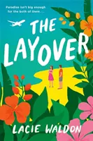 Layover - a tökéletes nevetős romantikus komédia, amivel idén nyáron elmenekülhetsz - Layover - the perfect laugh-out-loud romcom to escape with this summer