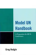 Model Un Handbook: Felkészülés a Mun-konferenciákra - Model Un Handbook: A Preparation for Mun Conferences