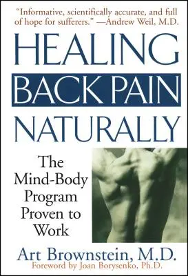 A hátfájás természetes gyógyítása: The Mind Body Program Proven to Work - Healing Back Pain Naturally: The Mind Body Program Proven to Work