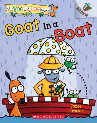 Goat in a Boat (Kecske a csónakban): Egy makkos könyv (a Frog and Dog Book #2), 2 - Goat in a Boat: An Acorn Book (a Frog and Dog Book #2), 2