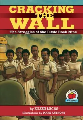 Cracking the Wall: A Little Rock-i kilencek küzdelmei - Cracking the Wall: The Struggles of the Little Rock Nine