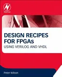 Tervezési receptek FPGA-khoz: Verilog és VHDL használatával - Design Recipes for FPGAs: Using Verilog and VHDL