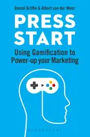 Press Start: Gamification to Power-Up Your Marketing - Press Start: Using Gamification to Power-Up Your Marketing