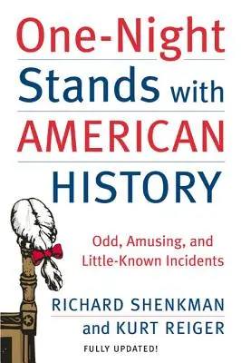 Egyéjszakás kalandok az amerikai történelemmel: Furcsa, mulatságos és kevéssé ismert események - One-Night Stands with American History: Odd, Amusing, and Little-Known Incidents