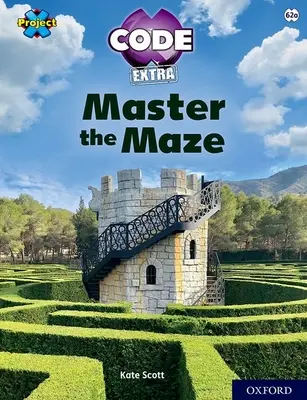 Project X CODE Extra: Lime Book Band, Oxford 11. szint: Labirintusőrület: A labirintus mestere - Project X CODE Extra: Lime Book Band, Oxford Level 11: Maze Craze: Master the Maze