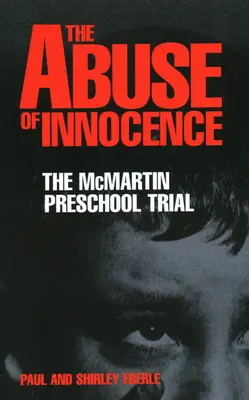 Az ártatlansággal való visszaélés: A McMartin óvodai per - The Abuse of Innocence: The McMartin Preschool Trial