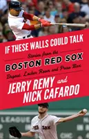 Ha ezek a falak beszélni tudnának: Boston Red Sox - If These Walls Could Talk: Boston Red Sox