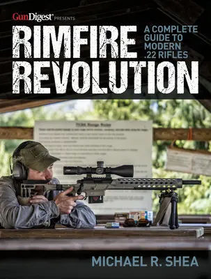 Rimfire Revolution: A Modern .22-es puskák teljes útmutatója - Rimfire Revolution: A Complete Guide to Modern .22 Rifles