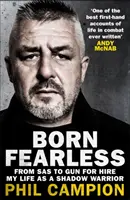 Born Fearless - A gyermekotthontól a SAS-en át a kalózvadászig - Életem árnyékharcosként - Born Fearless - From Kids' Home to SAS to Pirate Hunter - My Life as a Shadow Warrior