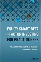 Részvények intelligens béta és faktorbefektetés gyakorló befektetők számára - Equity Smart Beta and Factor Investing for Practitioners