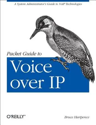 Packet Guide to Voice Over IP: A rendszergazda útmutatója a Voip-technológiákhoz - Packet Guide to Voice Over IP: A System Administrator's Guide to Voip Technologies