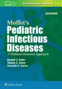 Moffet's Pediatric Infectious Diseases: A Problem-Oriented Approach