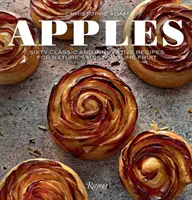 Alma: Hatvan klasszikus és innovatív recept a természet legfenségesebb gyümölcséhez. - Apples: Sixty Classic and Innovative Recipes for Nature's Most Sublime Fruit