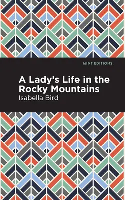 Egy hölgy élete a Sziklás-hegységben - A Lady's Life in the Rocky Mountains