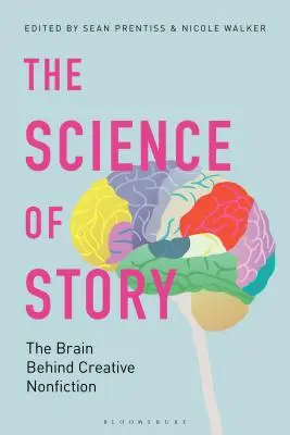 A történet tudománya: A kreatív nem-fikció agya - The Science of Story: The Brain Behind Creative Nonfiction