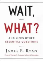 Várj, mi van? És az élet más alapvető kérdései - Wait, What?: And Life's Other Essential Questions