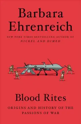 Blood Rites: A háborús szenvedélyek eredete és története - Blood Rites: Origins and History of the Passions of War