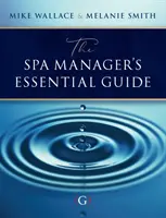 A fürdővezető alapvető útmutatója - Spa Manager's Essential Guide