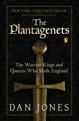 A Plantagenetek: A harcos királyok és királynők, akik Angliát teremtették - The Plantagenets: The Warrior Kings and Queens Who Made England