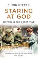 Istenre meredve - Nagy-Britannia a Nagy Háborúban - Staring at God - Britain in the Great War