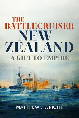 Az Új-Zéland csatahajó: Ajándék a birodalomnak - The Battlecruiser New Zealand: A Gift to Empire