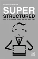 Szuper strukturált: Hogyan győzzük le a káoszt és nyerjük vissza az időt? - Super Structured: How to Overcome Chaos and Win Back Time