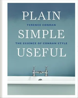 Plain Simple Hasznos: A Conran-stílus lényege - Plain Simple Useful: The Essence of Conran Style