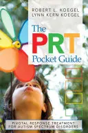 A Prt zsebkönyv: Pivotal Response Treatment for Autism Spectrum Disorders (Pivotális válaszkezelés az autizmus spektrumzavarok esetében) - The Prt Pocket Guide: Pivotal Response Treatment for Autism Spectrum Disorders