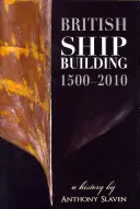 Brit hajóépítés, 1500-2010: A History - British Shipbuilding, 1500-2010: A History