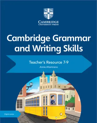 Cambridge Grammar and Writing Skills Teacher's Resource with Cambridge Elevate 7-9 (Cambridge Nyelvtan és íráskészség tanári segédlet a Cambridge Elevate 7-9. évfolyamhoz) - Cambridge Grammar and Writing Skills Teacher's Resource with Cambridge Elevate 7-9