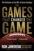 The Games That Changed the Game: Az NFL fejlődése hét vasárnaponként - The Games That Changed the Game: The Evolution of the NFL in Seven Sundays